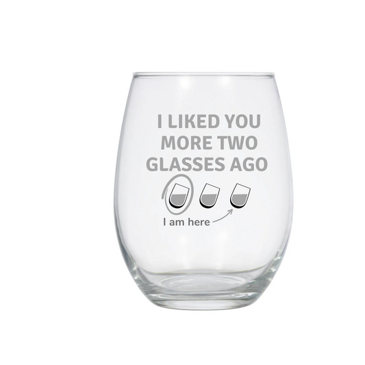 I Liked You More 2 Glasses Ago